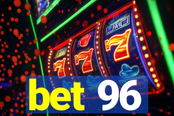 bet 96